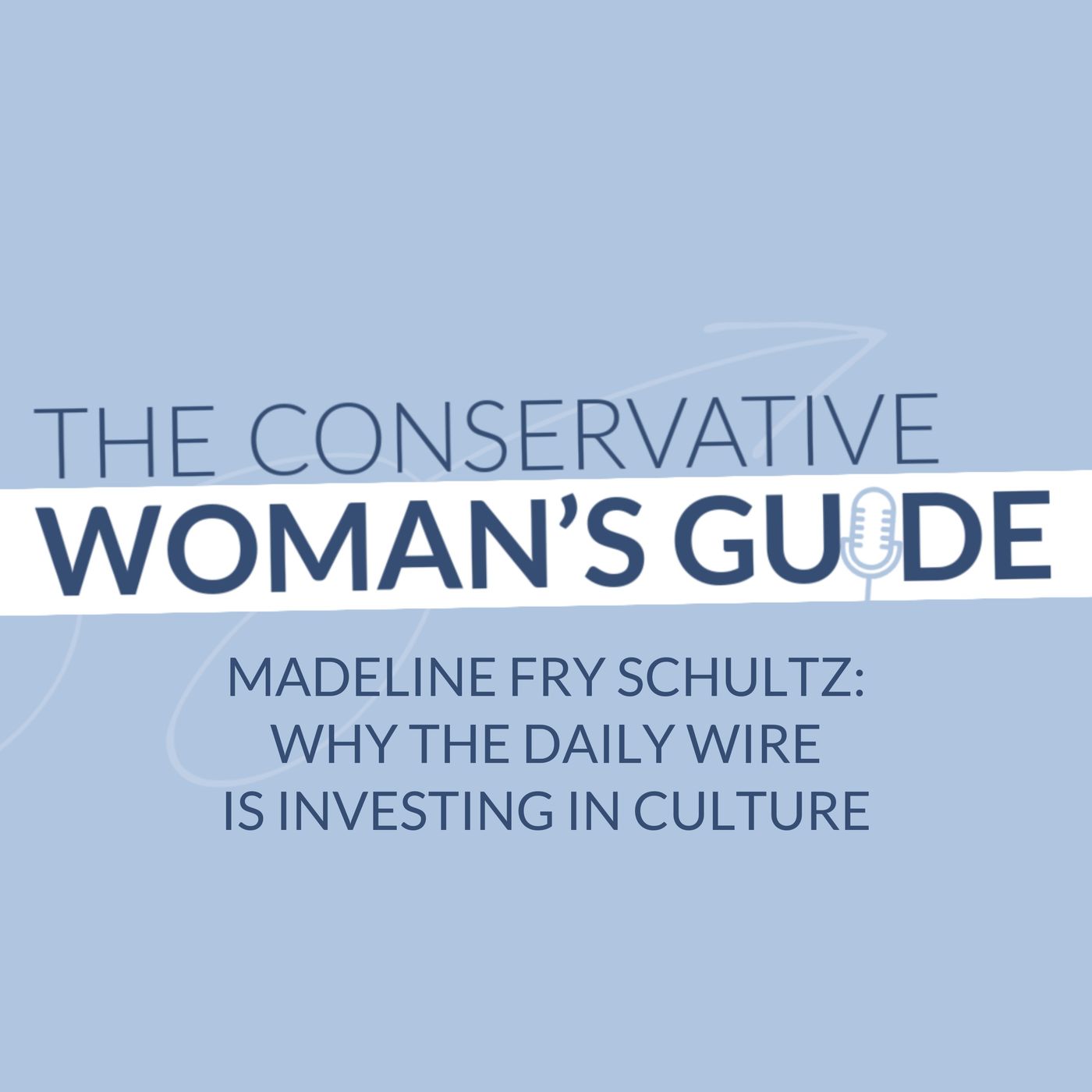 Madeline Fry Schultz: Why The Daily Wire is Investing in Culture episode artwork