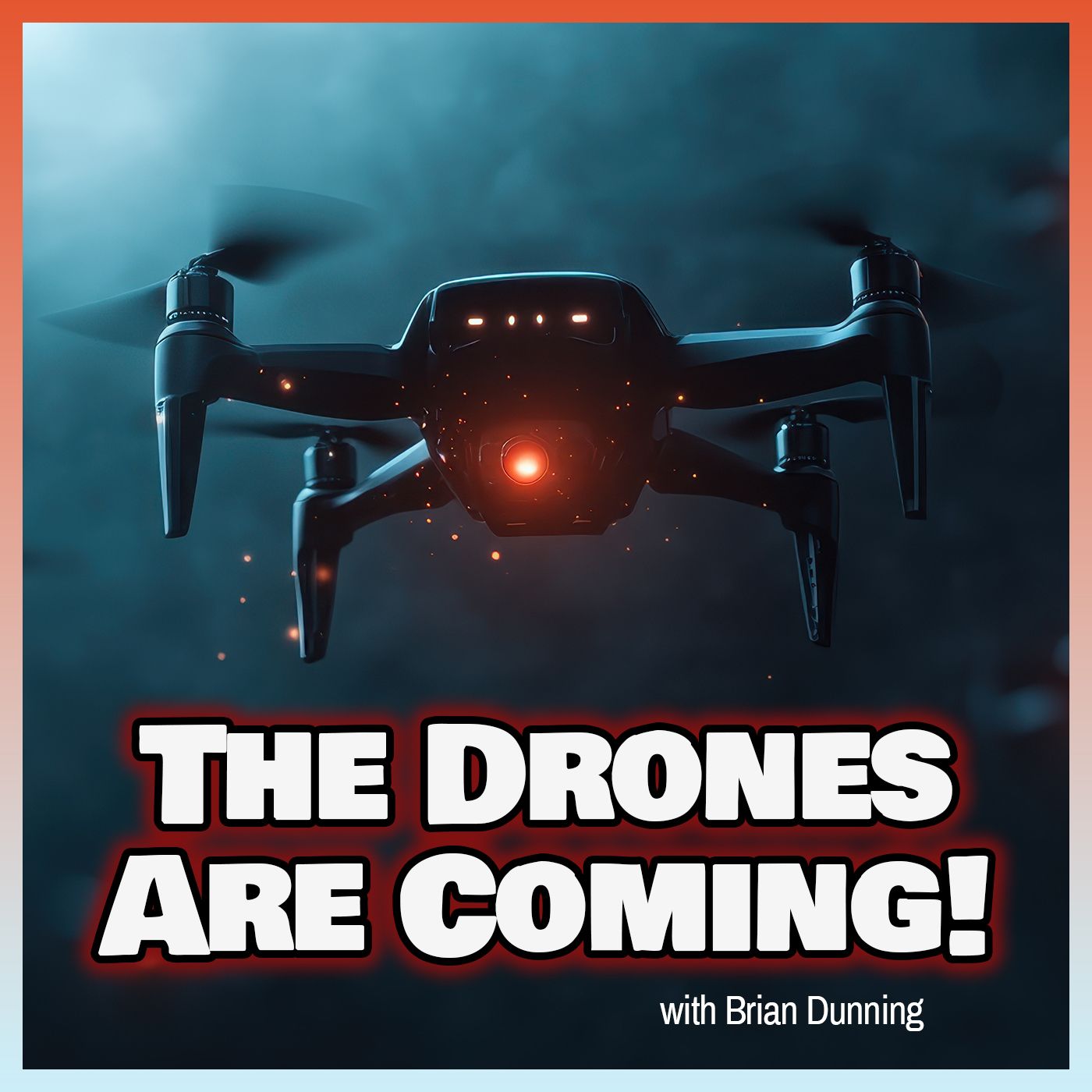 The Drones Are Coming! (with Brian Dunning)