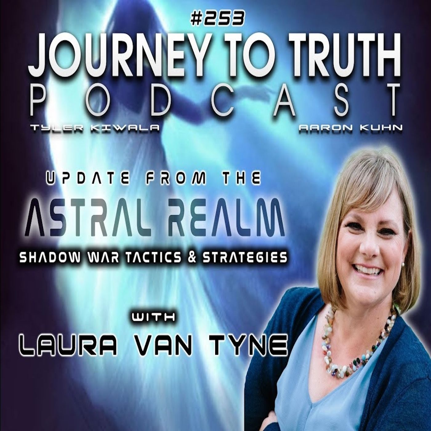 EP 253 - Laura Van Tyne - Update From The Astral Realm - Shadow War Tactics & AI Interference