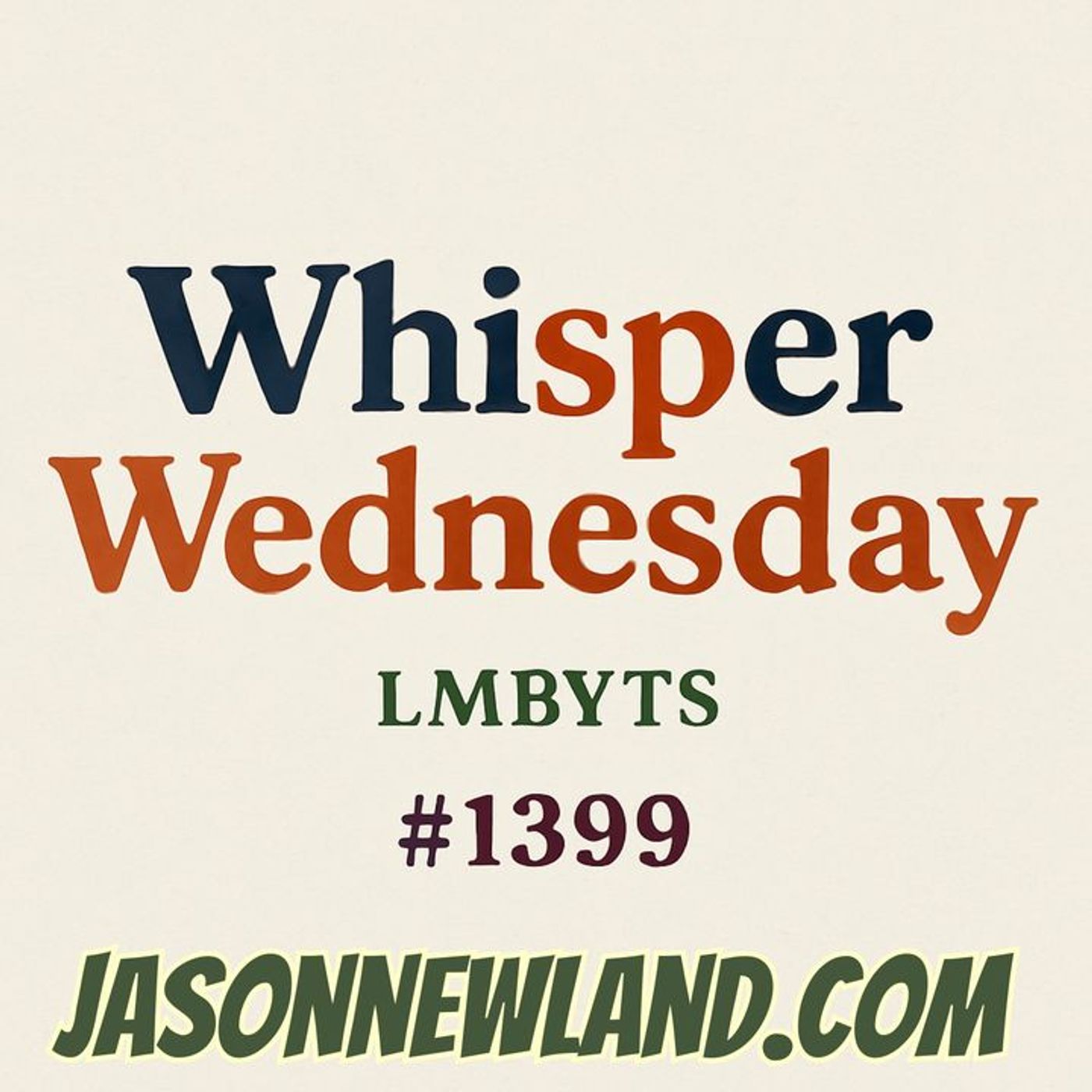 (no music) Whisper Wednesday | LMBYTS #1399 | Jason Newland | 30th July 2025 episode artwork