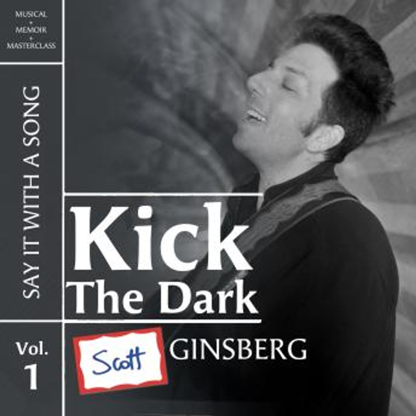Kick The Dark (Say It With A Song, Vol. 1) by Scott Ginsberg episode artwork