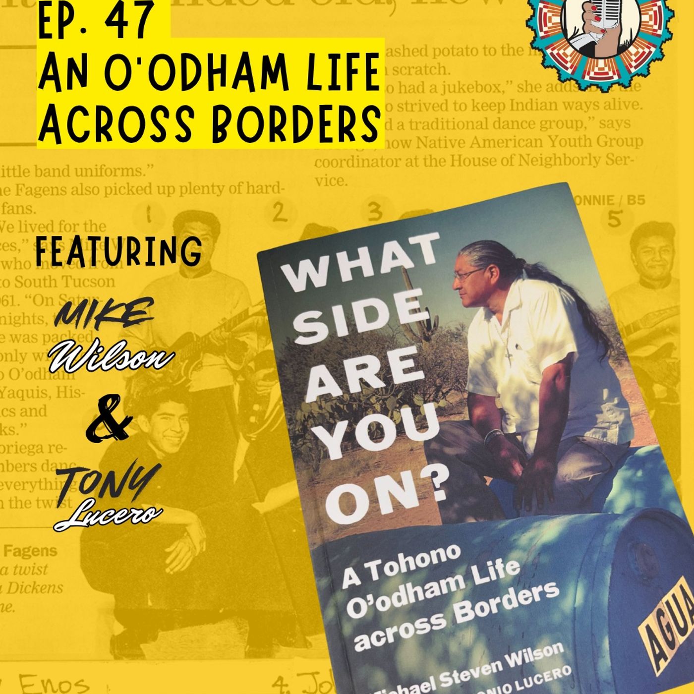 Ep. 47  An O'odham Life Across Borders