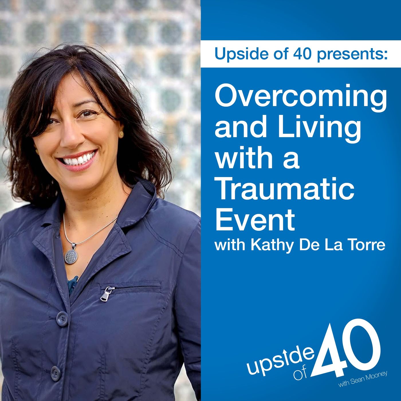 Overcoming and Living with a Traumatic Event with Kathy De La Torre episode artwork