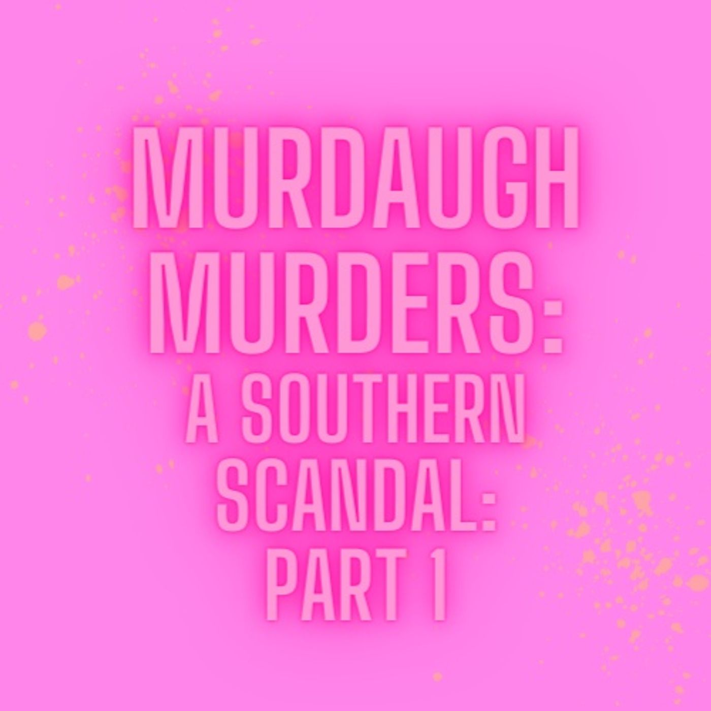 Murdaugh Murders: Part 1 Murdaugh Murders: Part 1