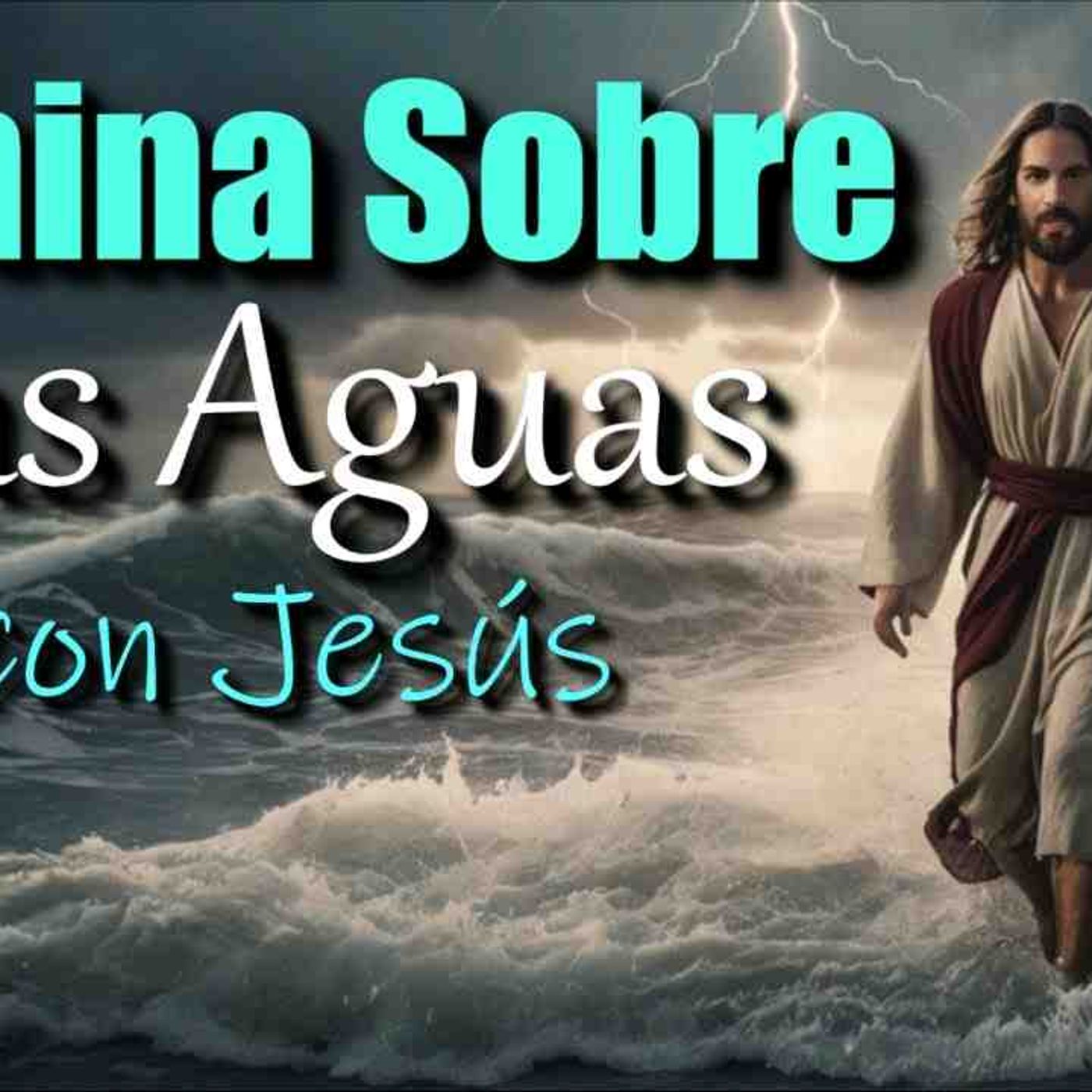 Camina sobre las aguas con Jesus _ Reflexion cristiana _ walk on water with Jesus(MP3_160K) episode artwork