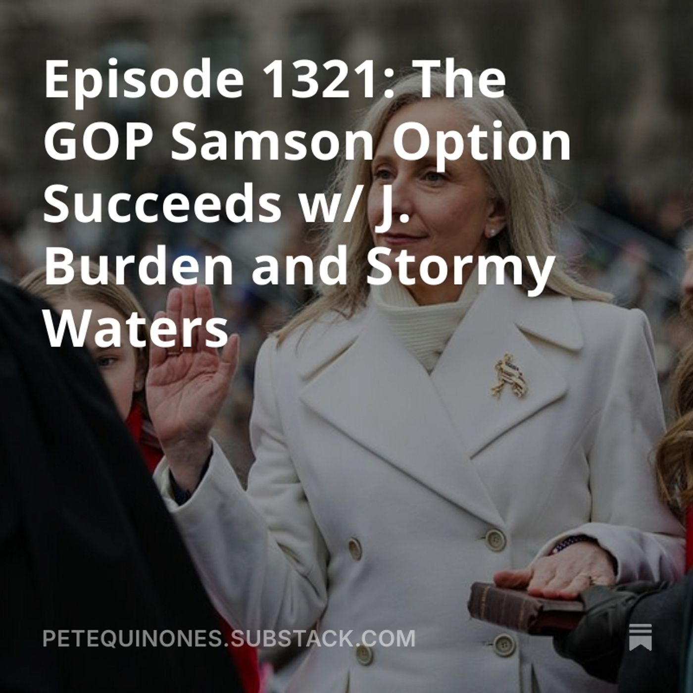 Episode 1321: The GOP Samson Option Succeeds w/ J. Burden and Stormy Waters