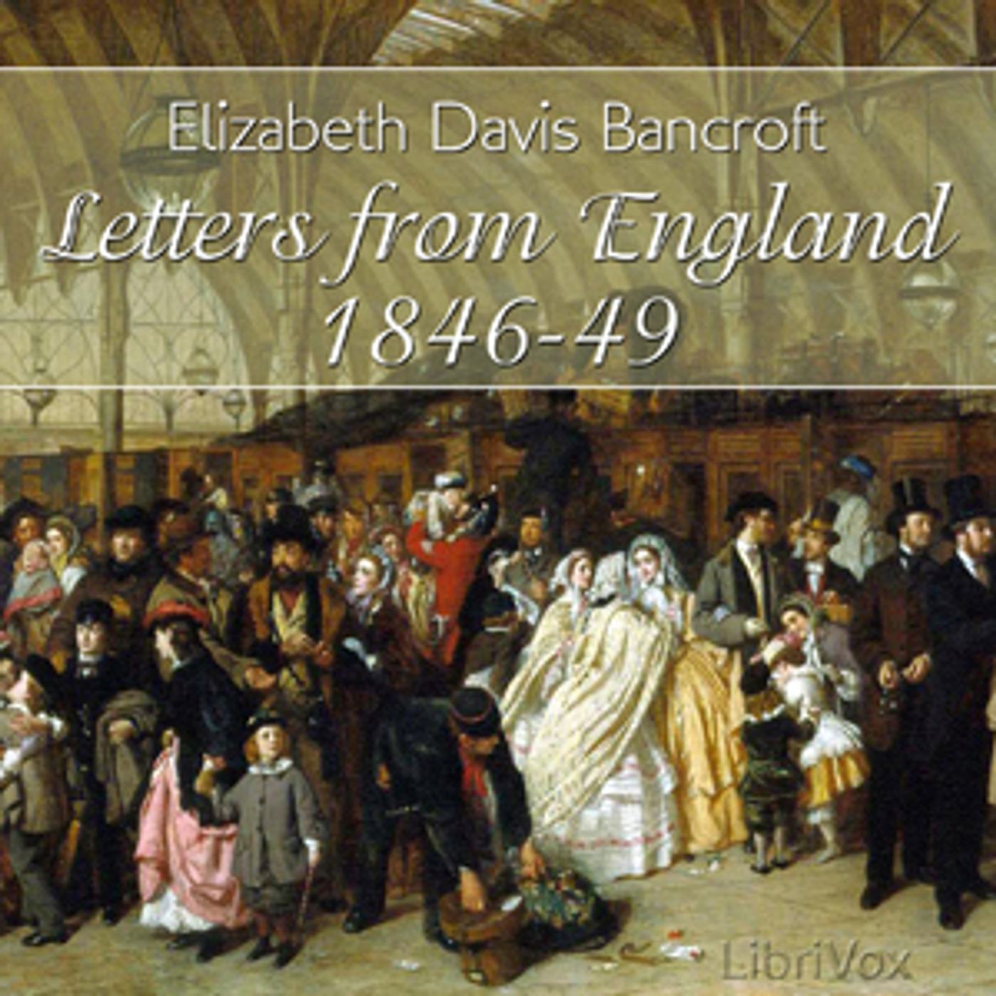 Letters from England, 1846-1849 by  Elizabeth Davis Bancroft (1803 - 1886)