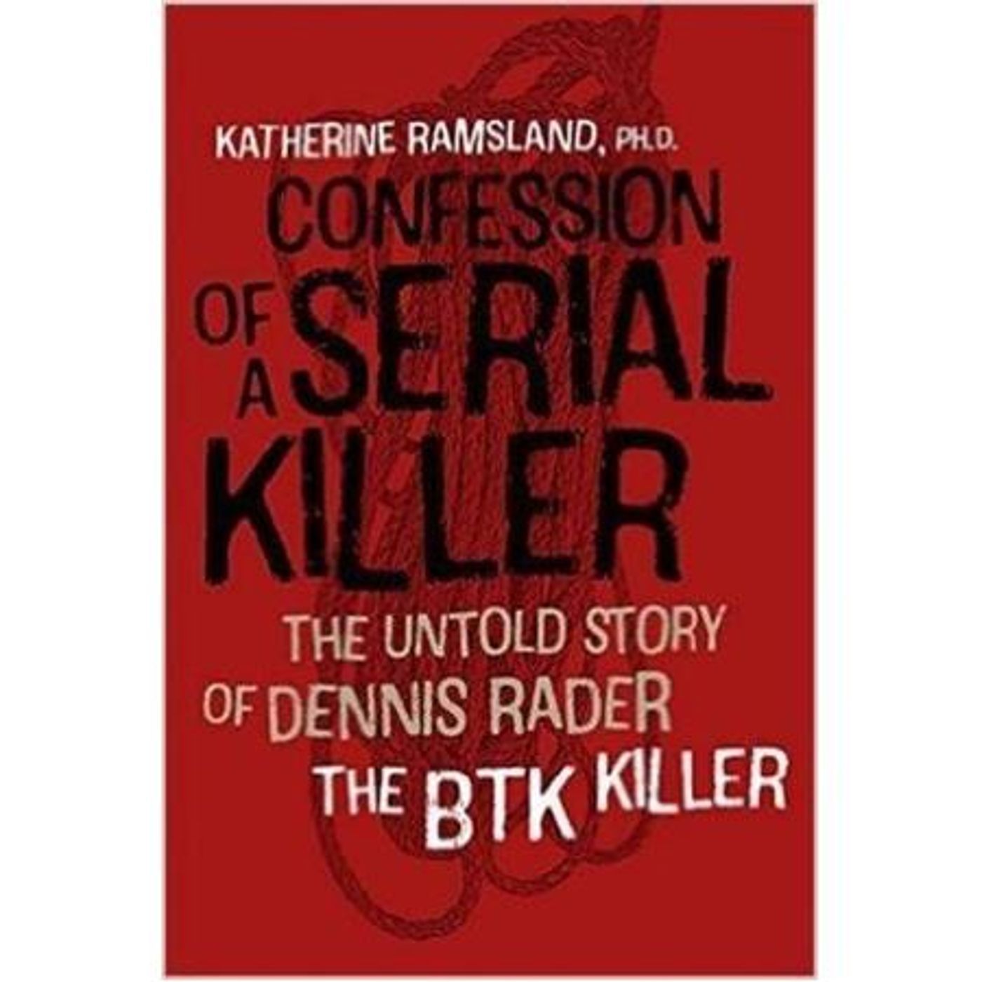 CONFESSION OF A SERIAL KILLER-Katherine Ramsland