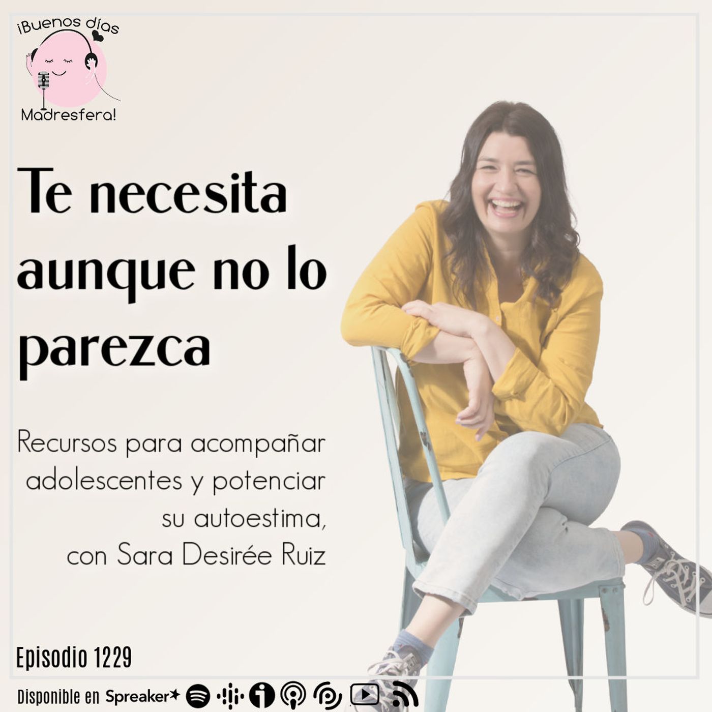 Te necesita aunque no lo parezca: acompañar adolescentes y potenciar su autoestima por @SaraDesireeRuiz