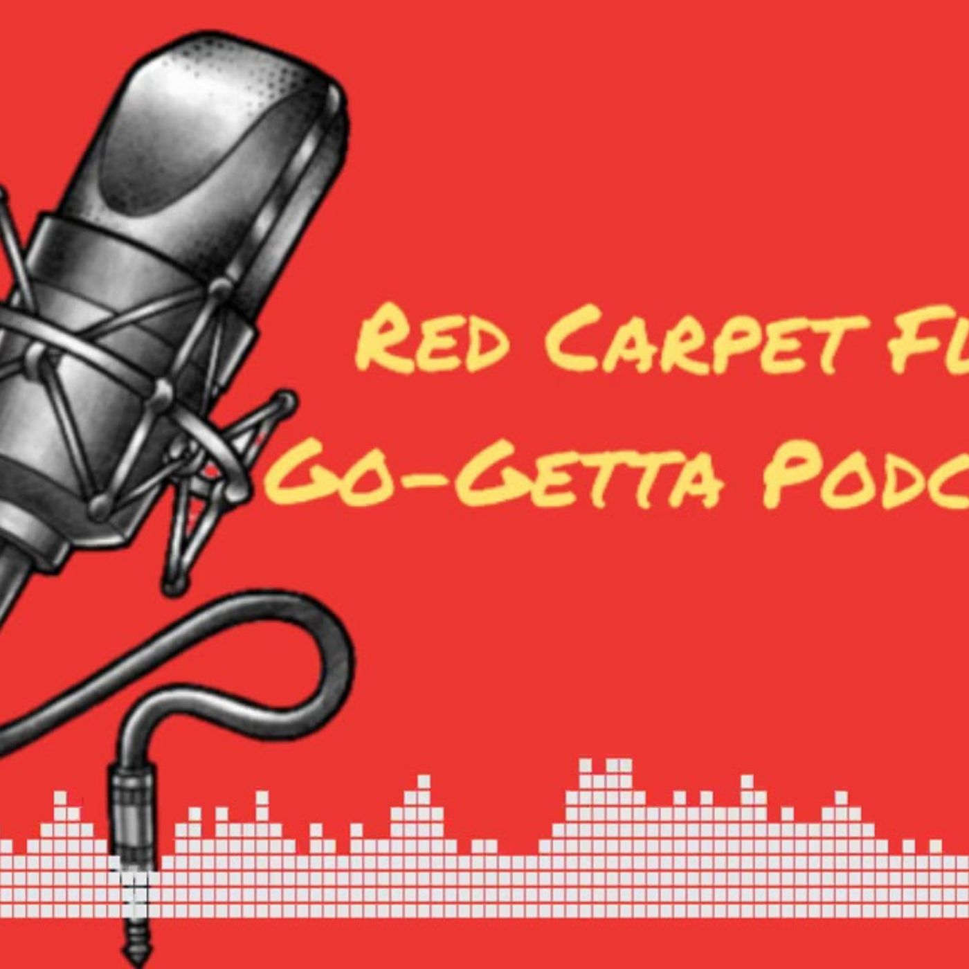 Red Carpet Fly Go-Getta Podcast