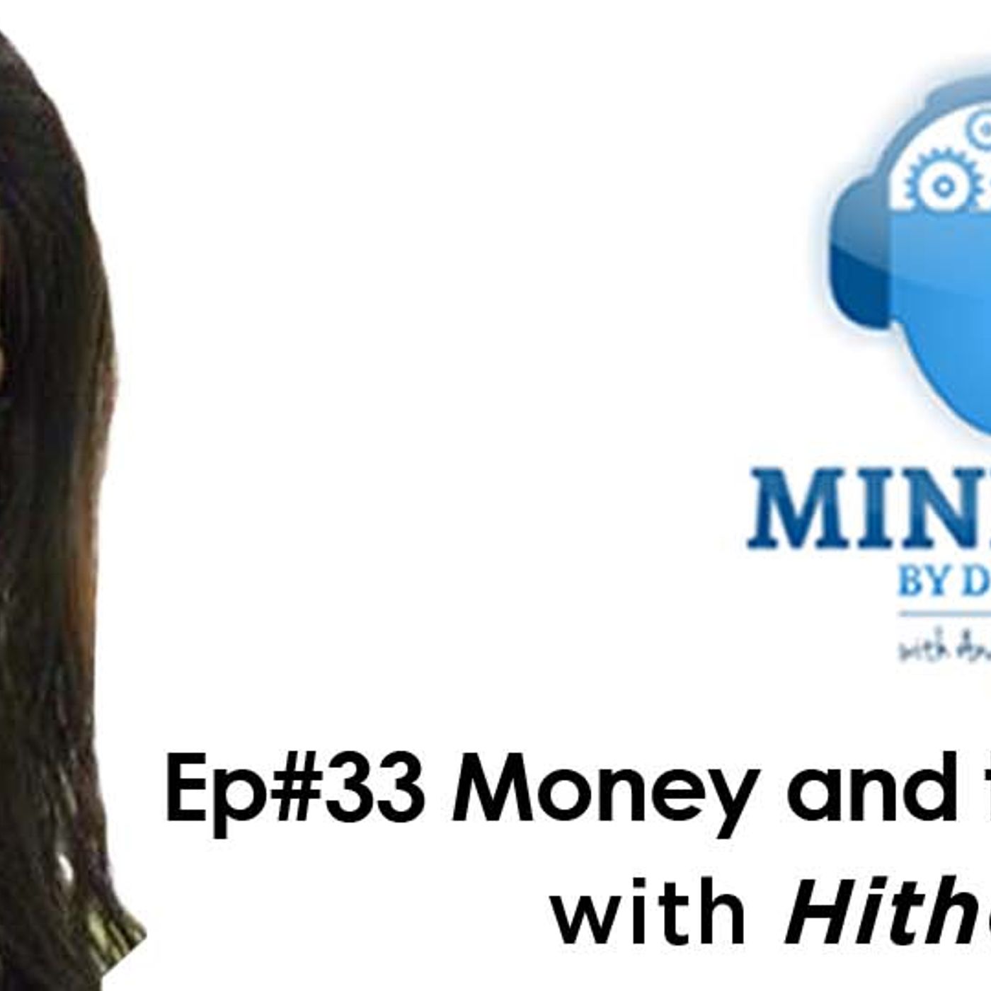 Episode #33: Money and the Bigger Picture with Hither Mann episode artwork