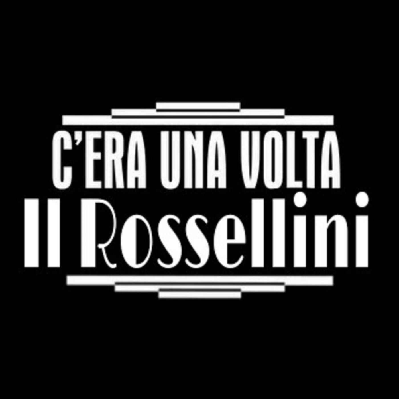 C\'era una volta il Rossellini