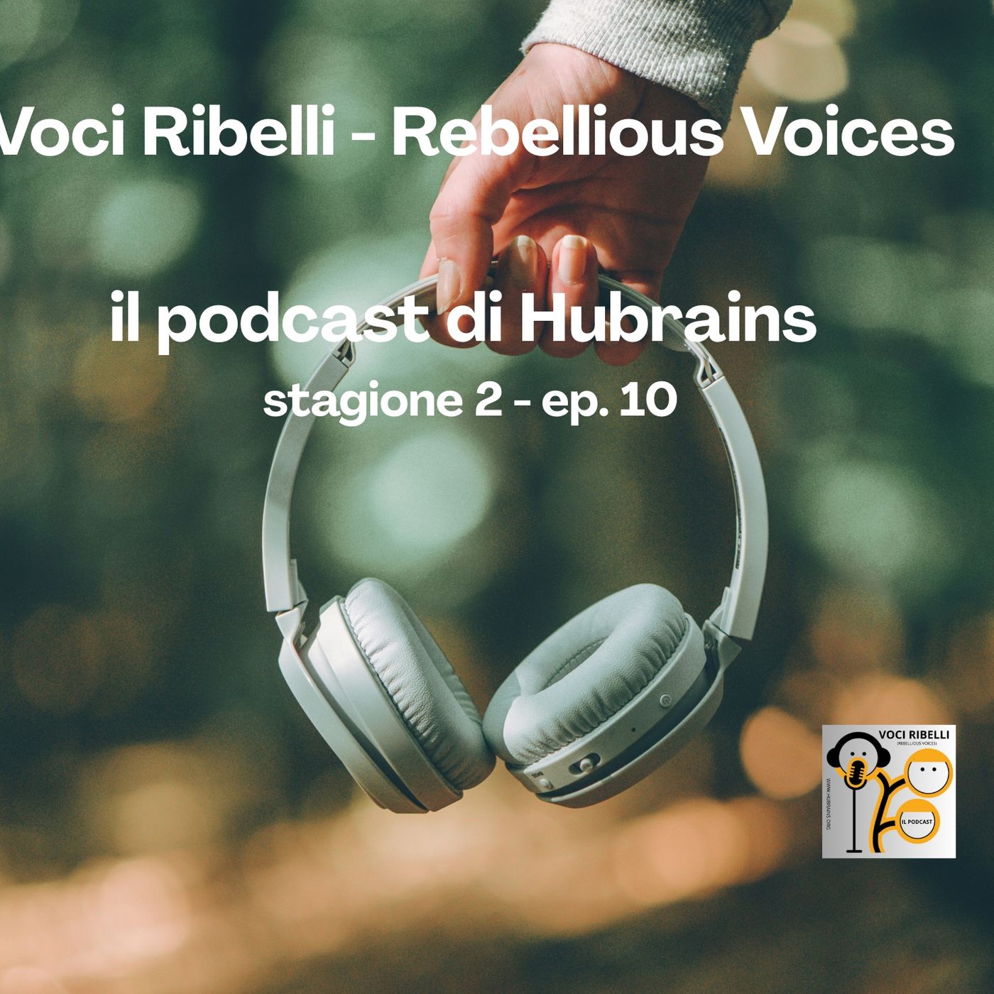 Voci Ribelli - Rebellious Voices. Stagione 2- ep. 10 episode artwork