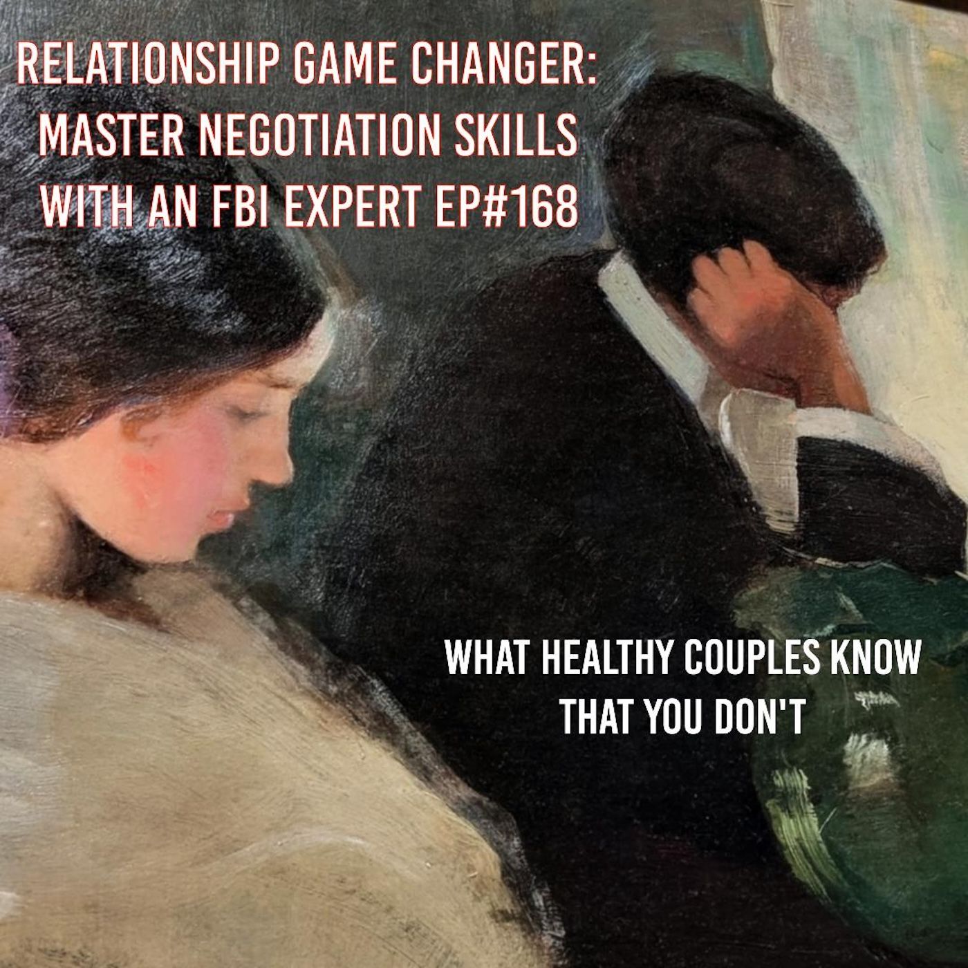 RELATIONSHIP GAME CHANGER: MASTER NEGOTIATION SKILLS WITH AN FBI EXPERT