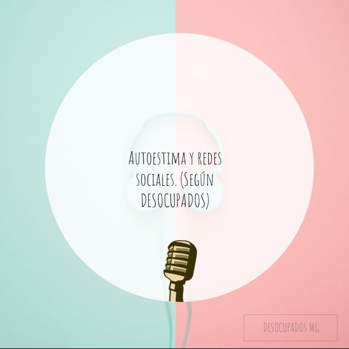 Ep. 4: Autoestima y Redes sociales (entrevista a Guille) según DESOCUPADOS Ep. 4: Autoestima y Redes sociales (entrevista a Guille) según DESOCUPADOS