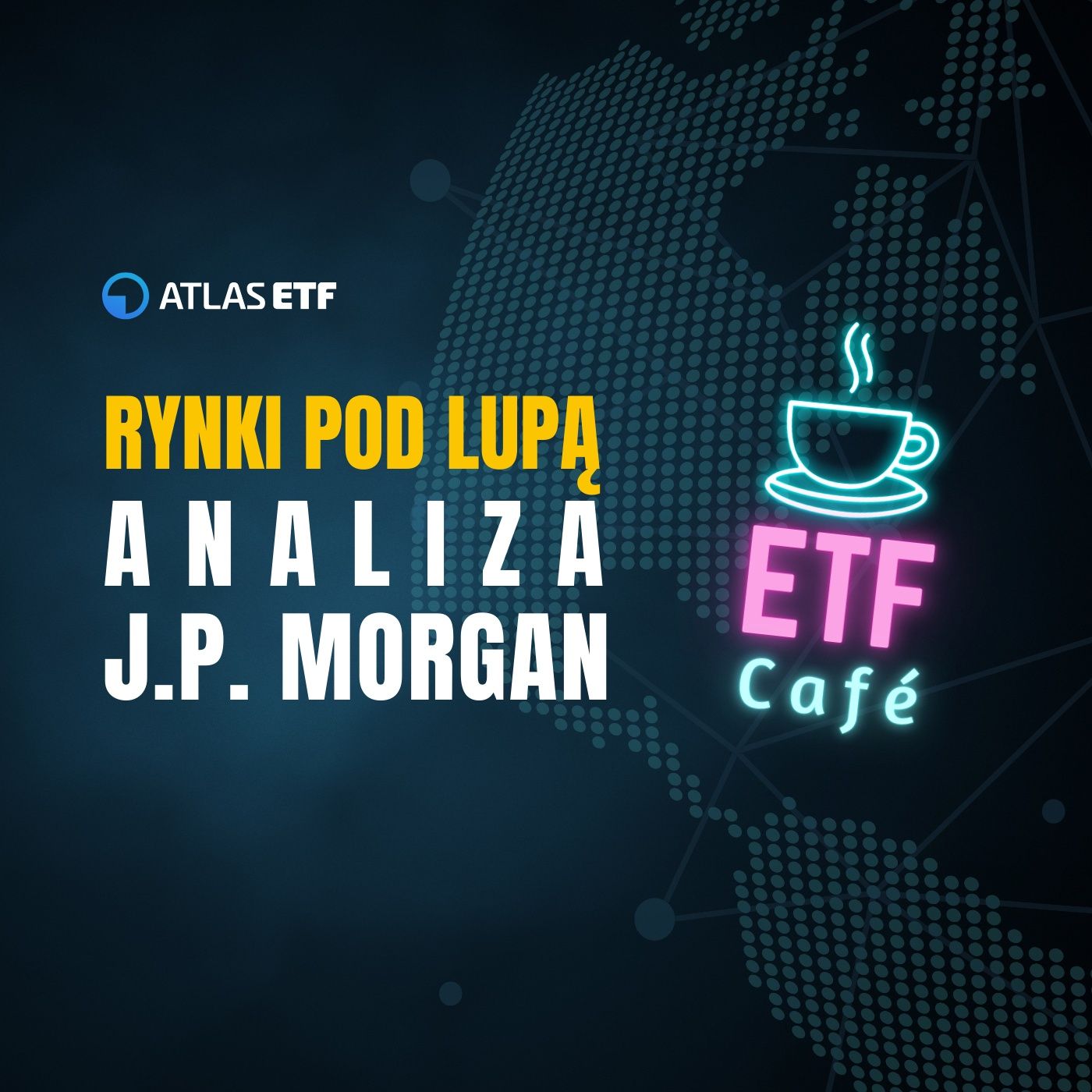 ETF Café | Rynki pod lupą. Analiza J.P. Morgan