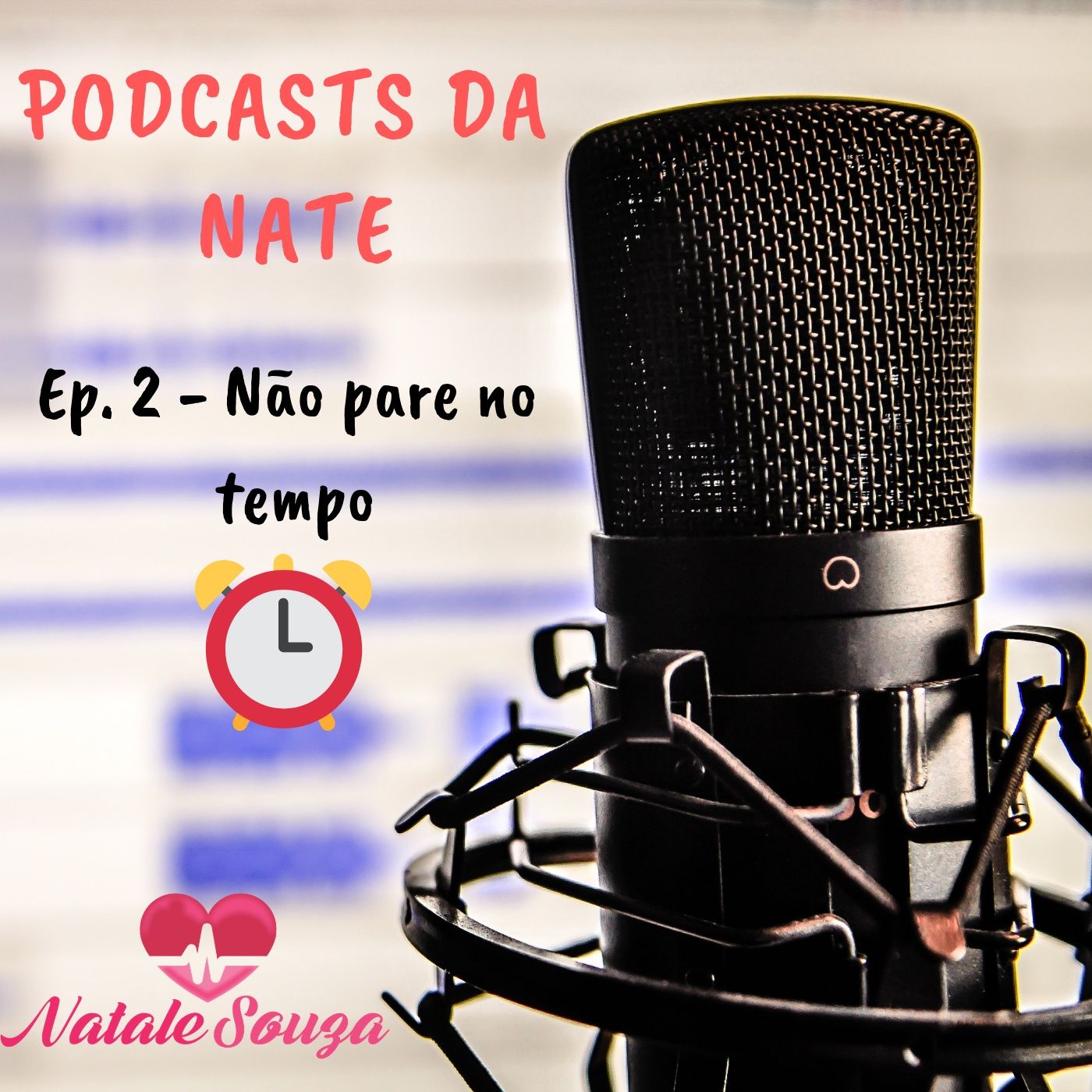 Podcast da Nate - Episódio 2 - Não pare no tempo episode artwork