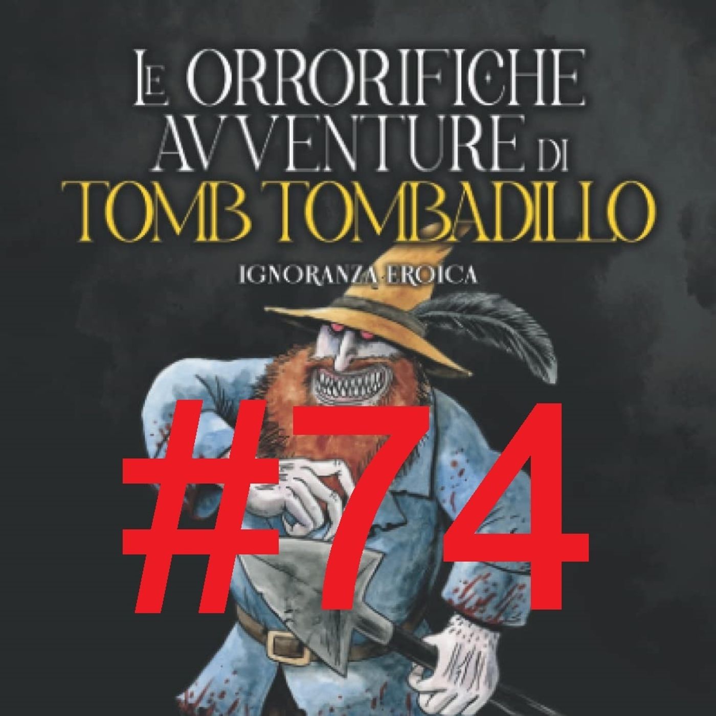 COMINCIAMOLO INSIEME 10 – Le orrorifiche avventure di Tomb Tombadillo di Ignoranza Eroica - Puntata 74 episode artwork