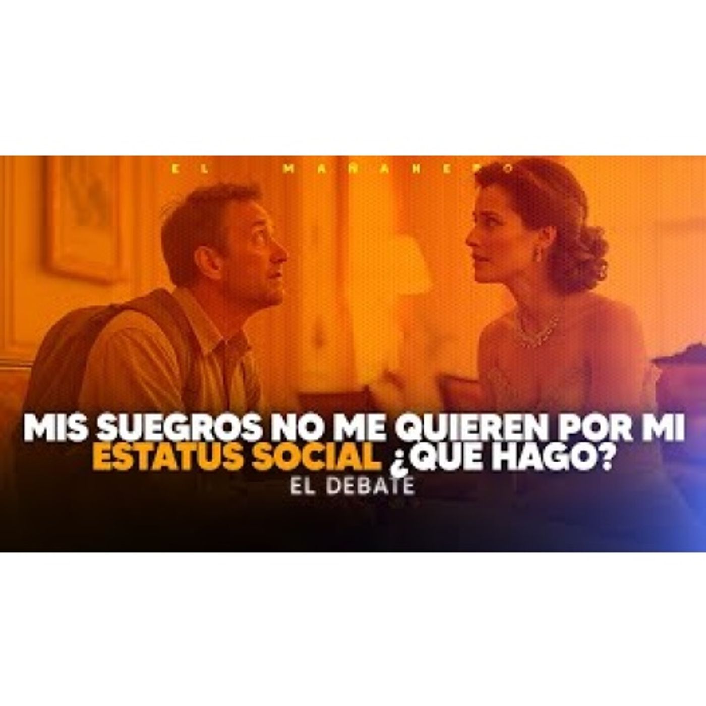 Mis suegros no me quieren por mi estatus social ¿Que hago? - El Debate