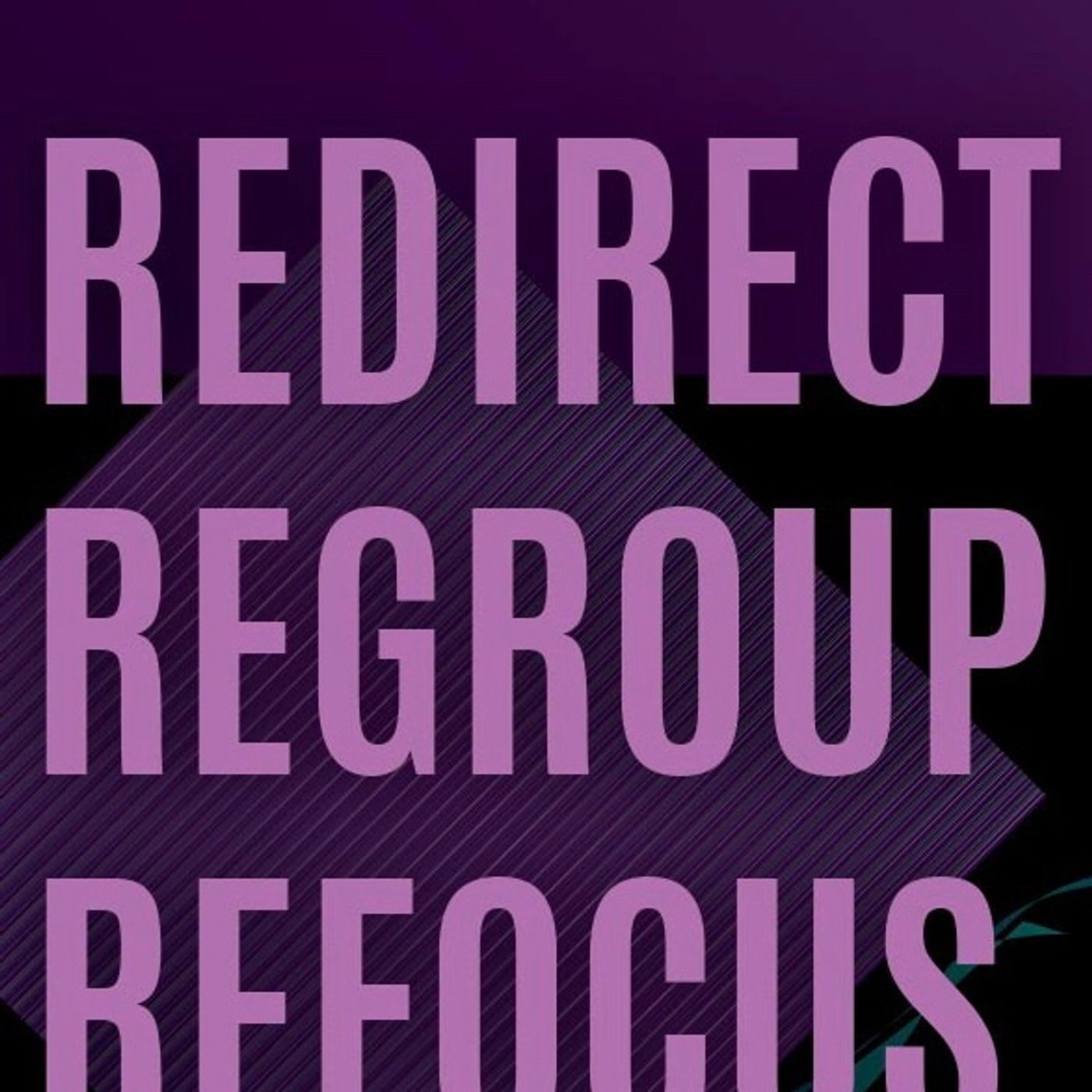 Redirect Regroup Refocus intro!!! episode artwork