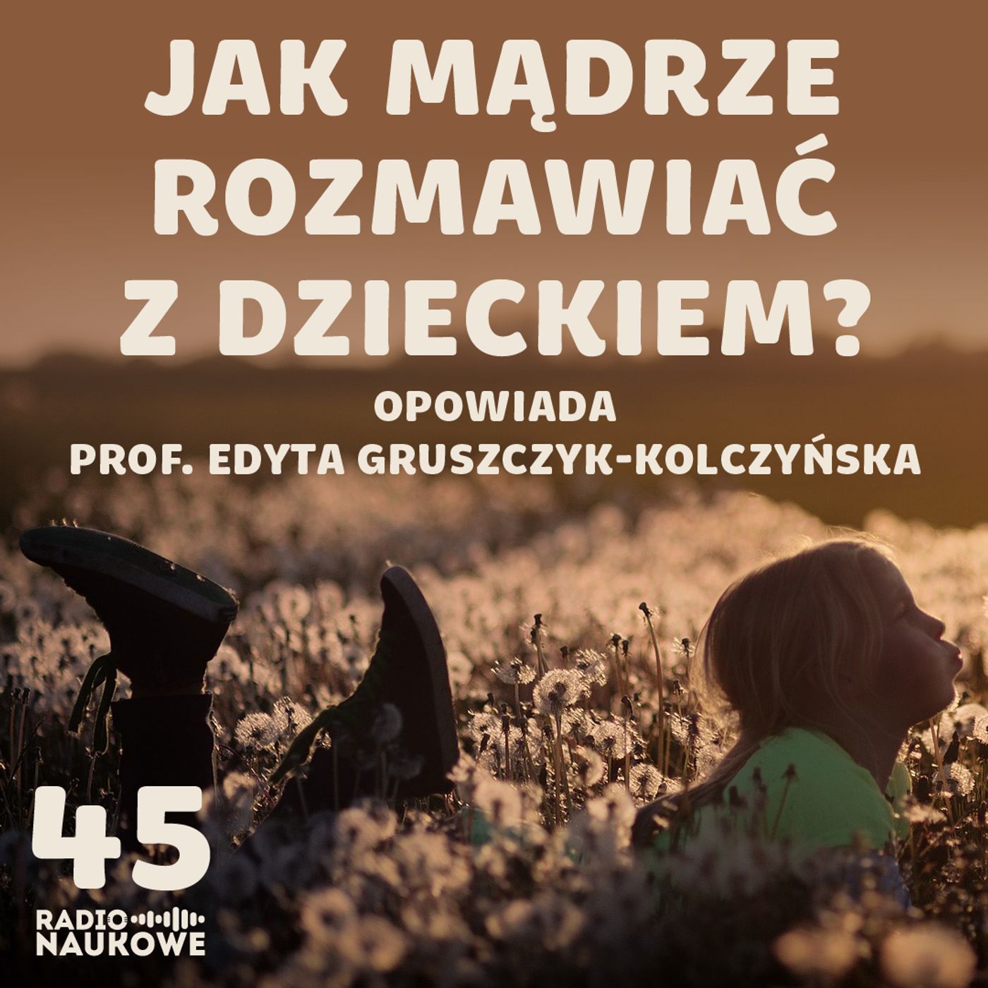#45 Jak odpowiadać na dziecięce pytania? Odcinek okolicznościowy na Dzień Dziecka | prof. Edyta Gruszczyk-Kolczyńska