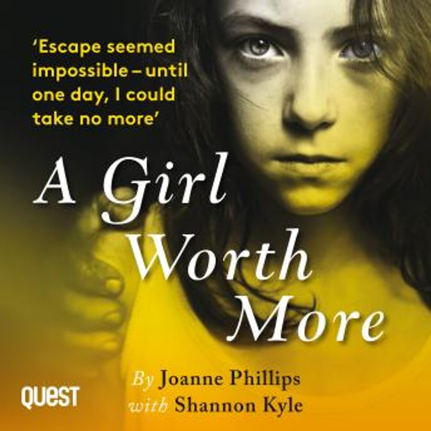 A Girl Worth More: The courageous story of an ordinary middle class girl trafficked into a sex slave ring by Joanne Phillips, Shannon Kyle episode artwork