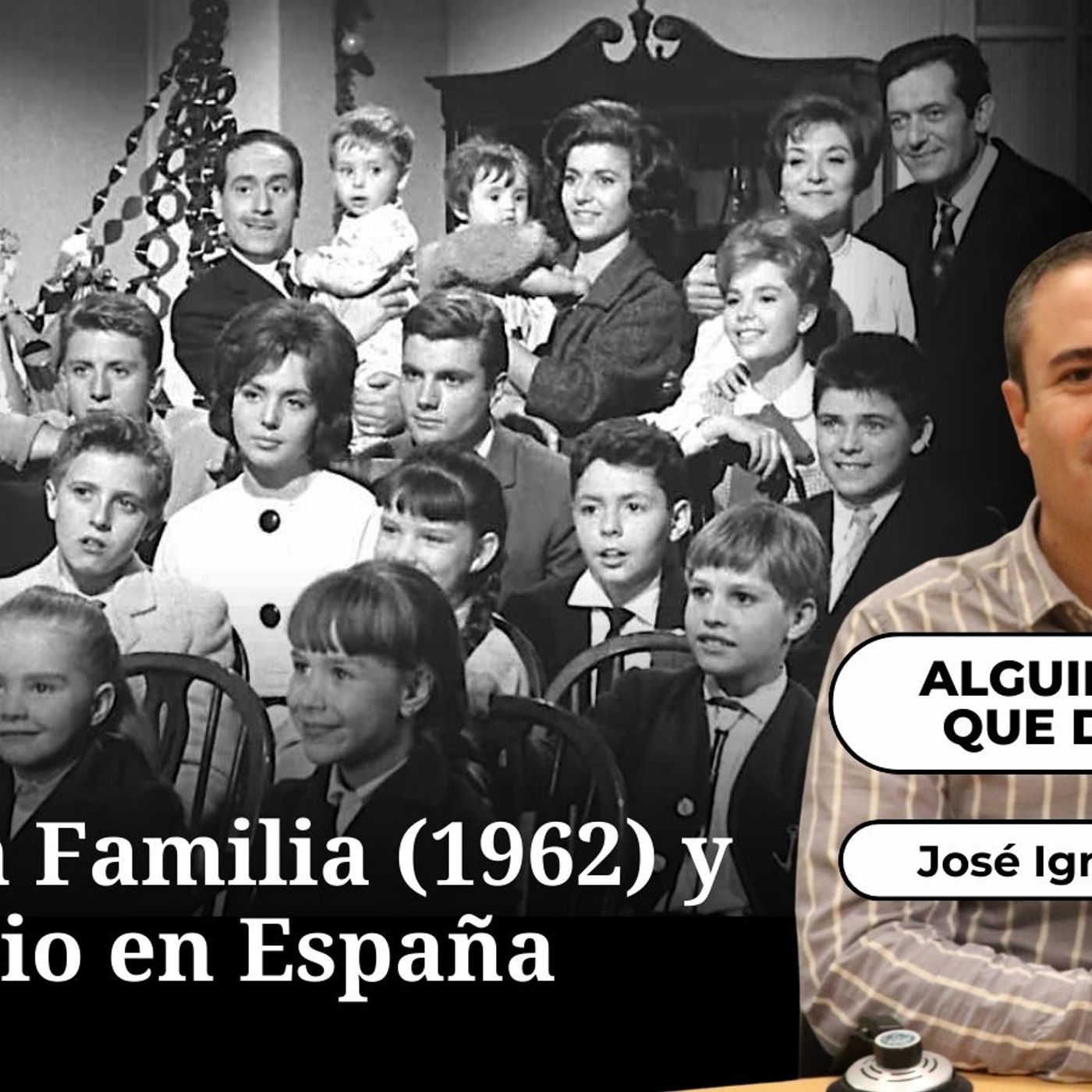 Alguien tenía que decirlo : La Gran Familia (1962) y el cambio en España episode artwork
