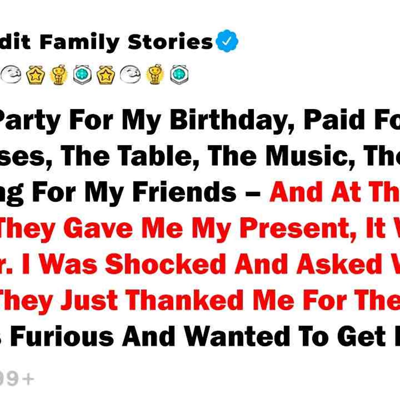 I Threw A Party For My Birthday_ Paid For All The Expenses... - Best Reddit Stories