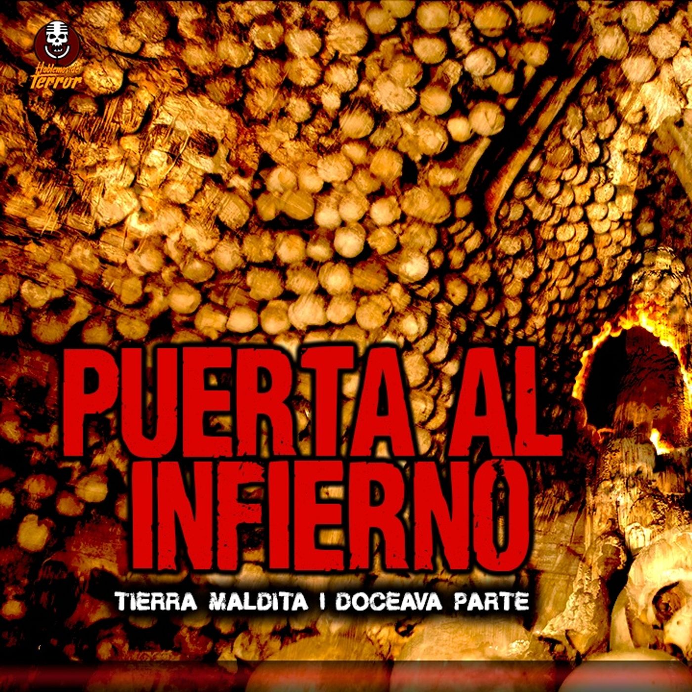 Puerta al infierno | Tierra Maldita 12va parte