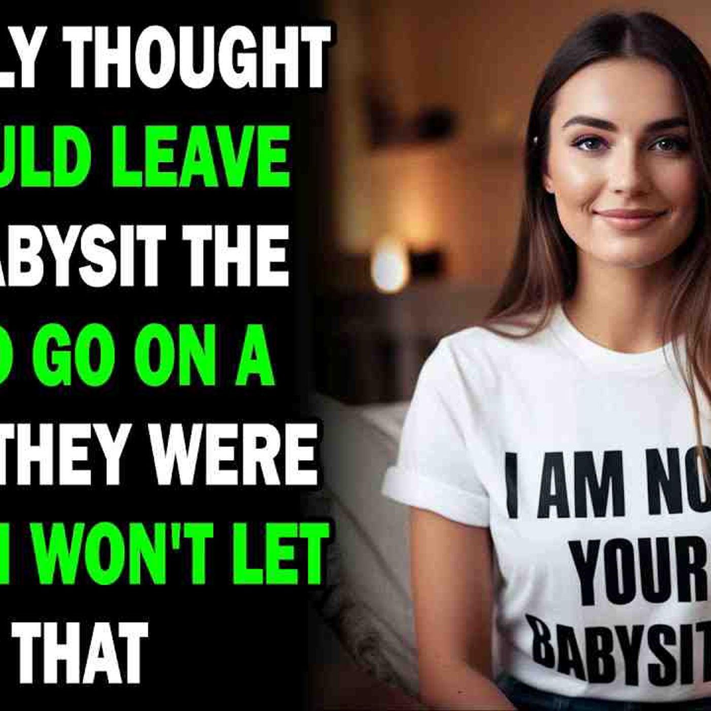 AITA My Family Thought They Could Leave Me To Babysit The Kids And... - Best Reddit Stories