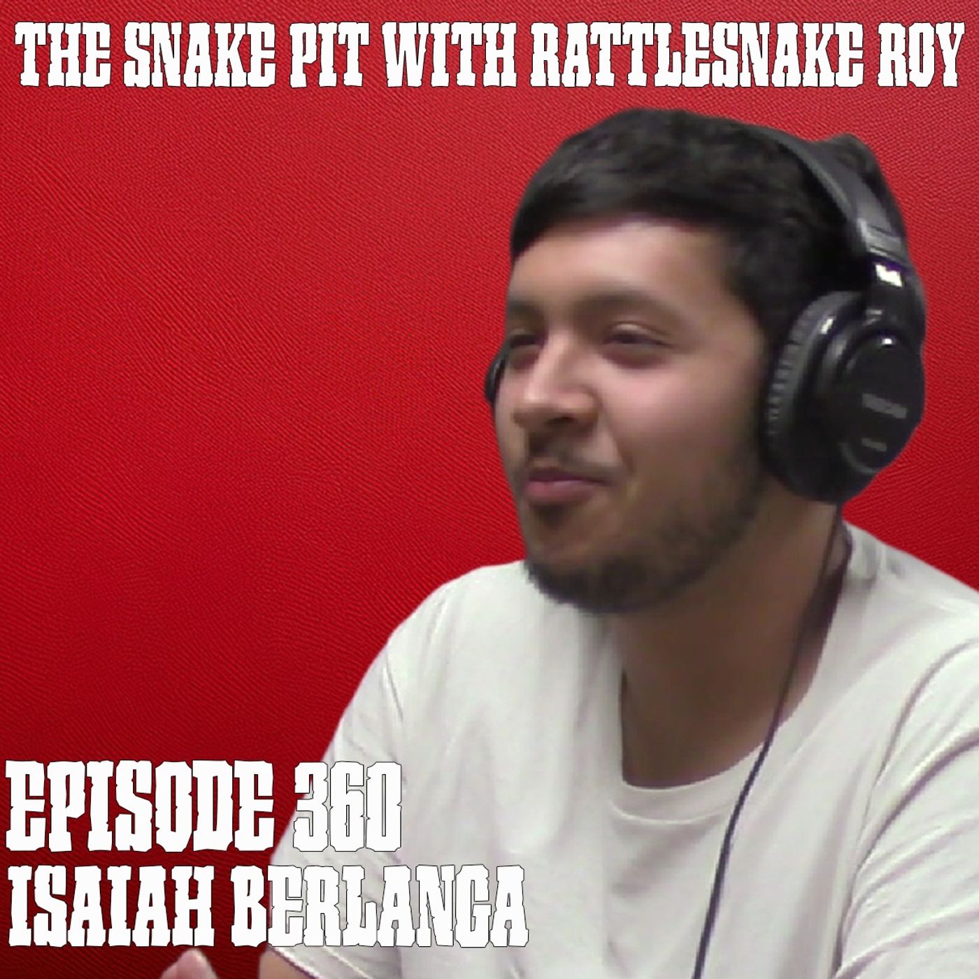 Isaiah Berlanga | The Snake Pit Episode 360 episode artwork