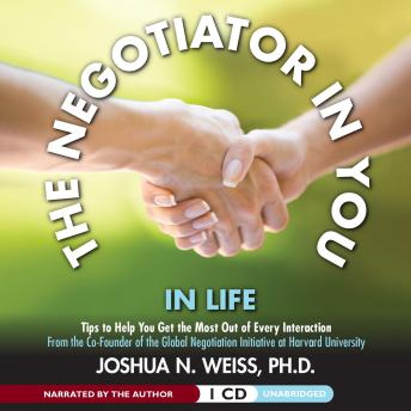 The Negotiator in You: In Life: Tips to Help You Get the Most of Every Interaction by Joshua N. Weiss episode artwork