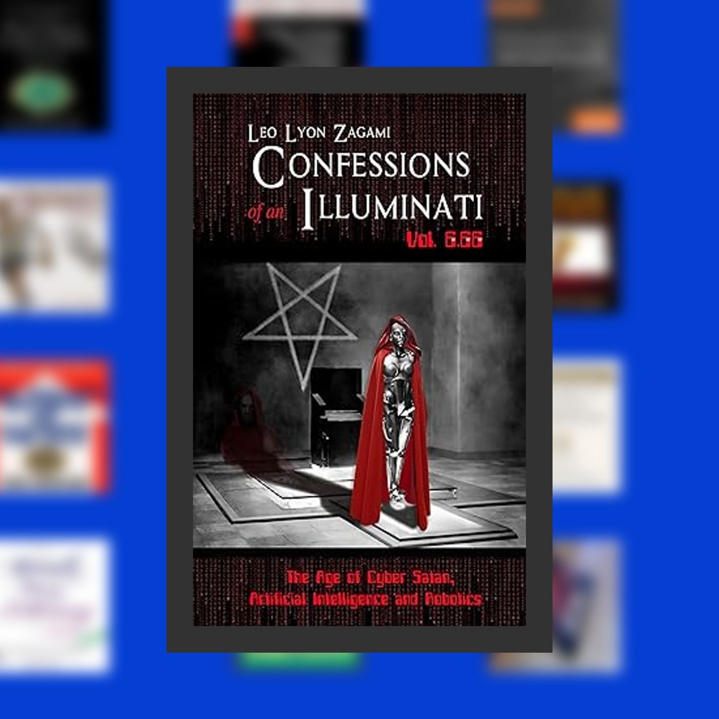 [PDF EPUB] Download Confessions of an Illuminati Volume 6.66: The Age of Cyber Satan, Artificial Intelligence, and Robotics By  Le episode artwork