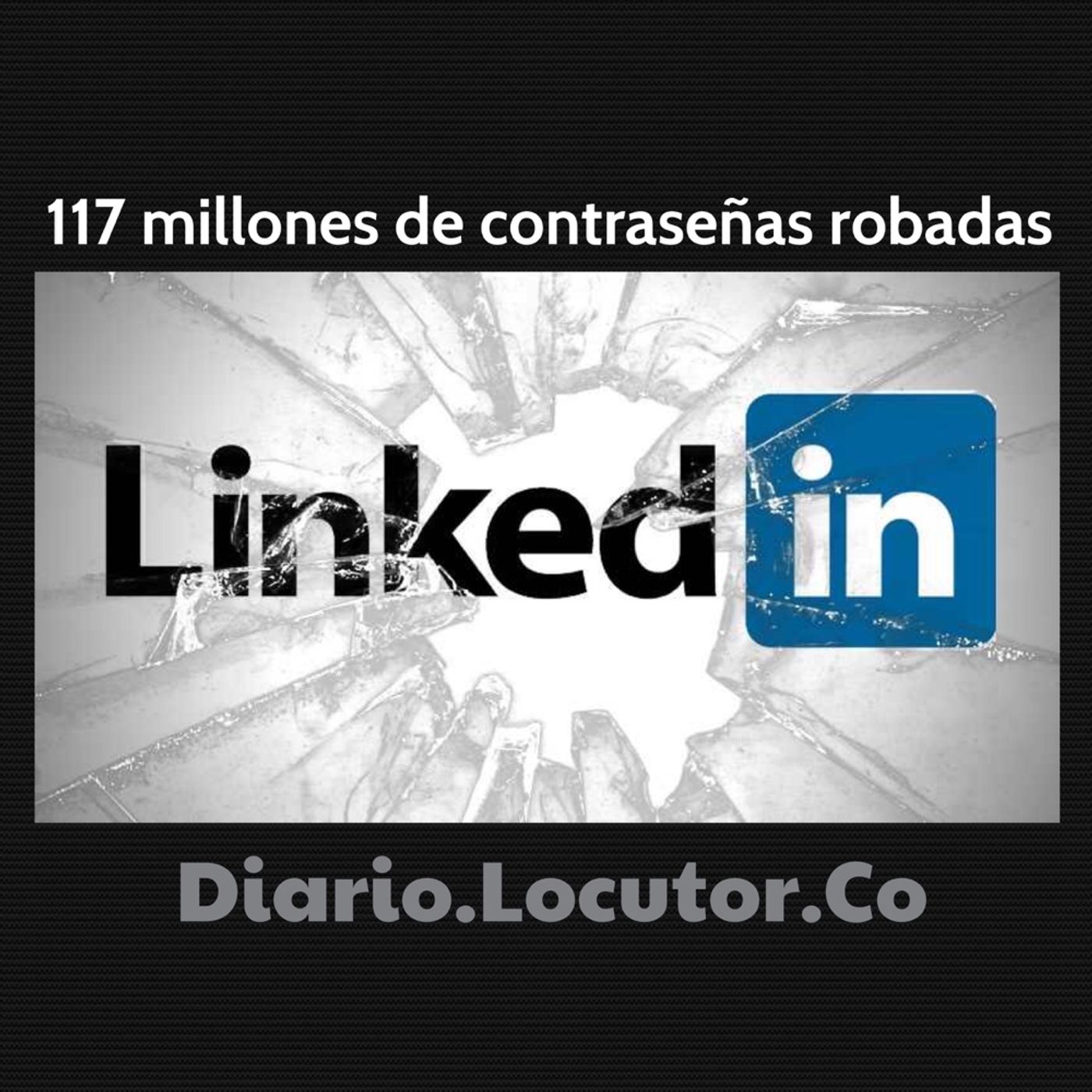 Contraseñas robadas de Linkedin: 4 años y aún son peligrosas