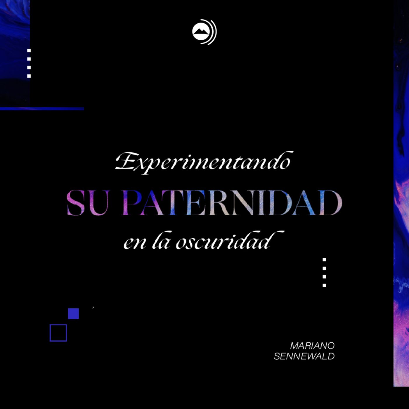 Experimentando Su paternidad en la oscuridad | Mariano Sennewald - MISION PODCAST episode artwork