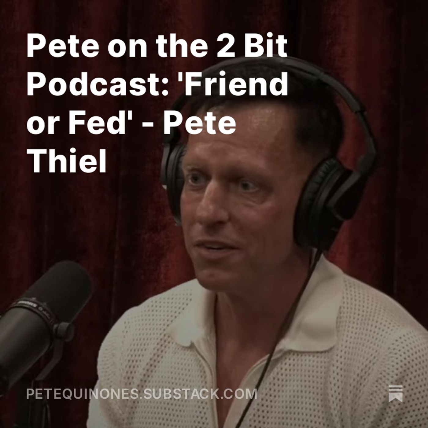 Pete on the 2 Bit Podcast: 'Friend or Fed' - Pete Thiel