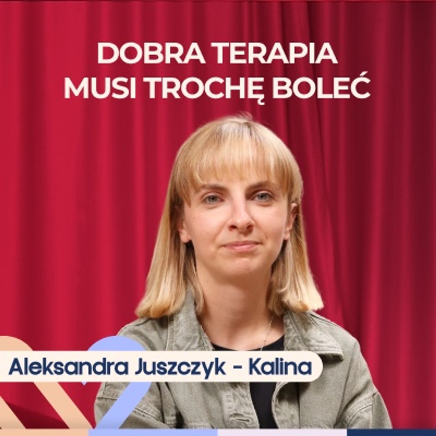 Aleksandra Juszczyk-Kalina: Psychoterapia - czemu nie działa i jak znaleźć dobrego terapeutę? episode artwork