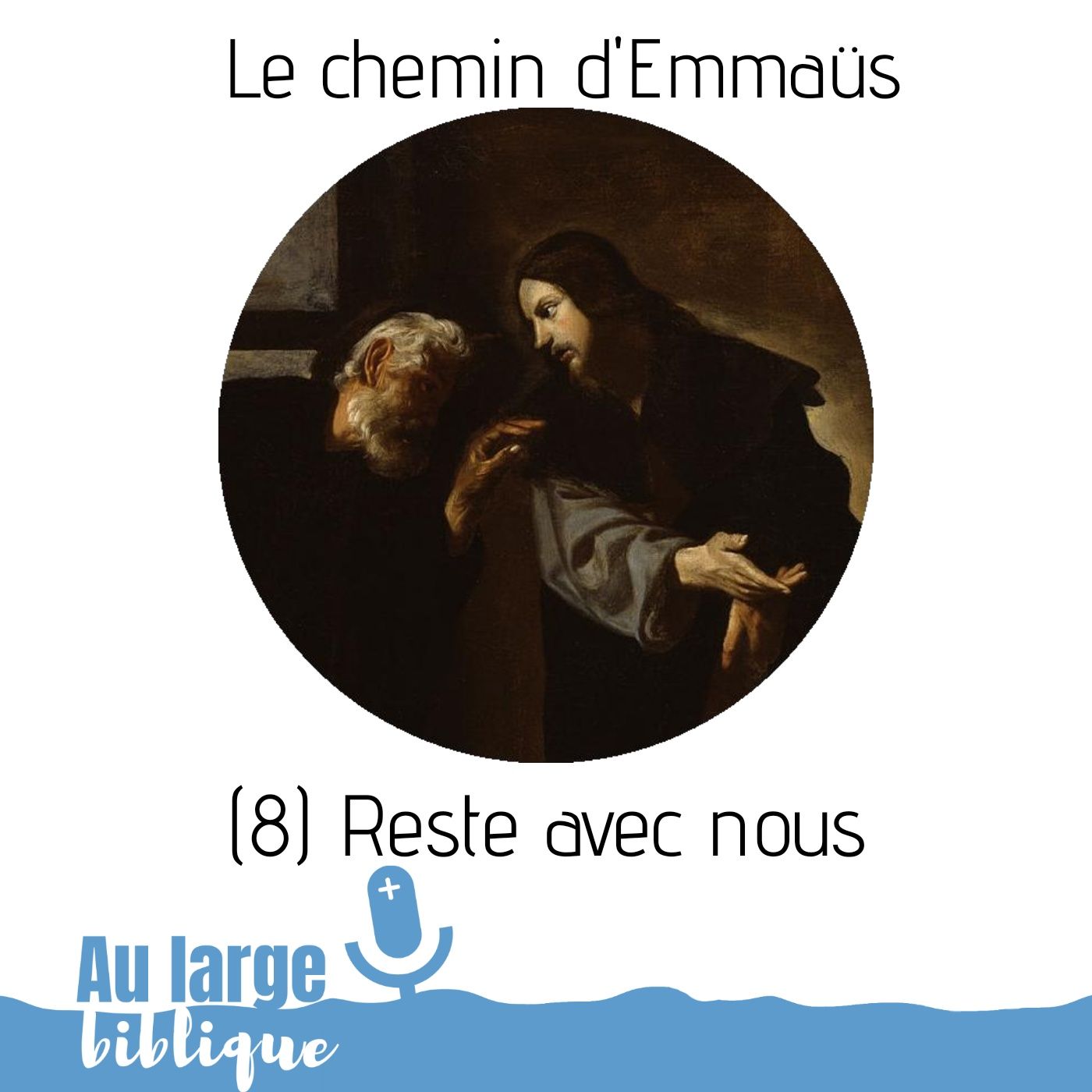 #155 Le chemin d'Emmaüs (8) Reste avec nous