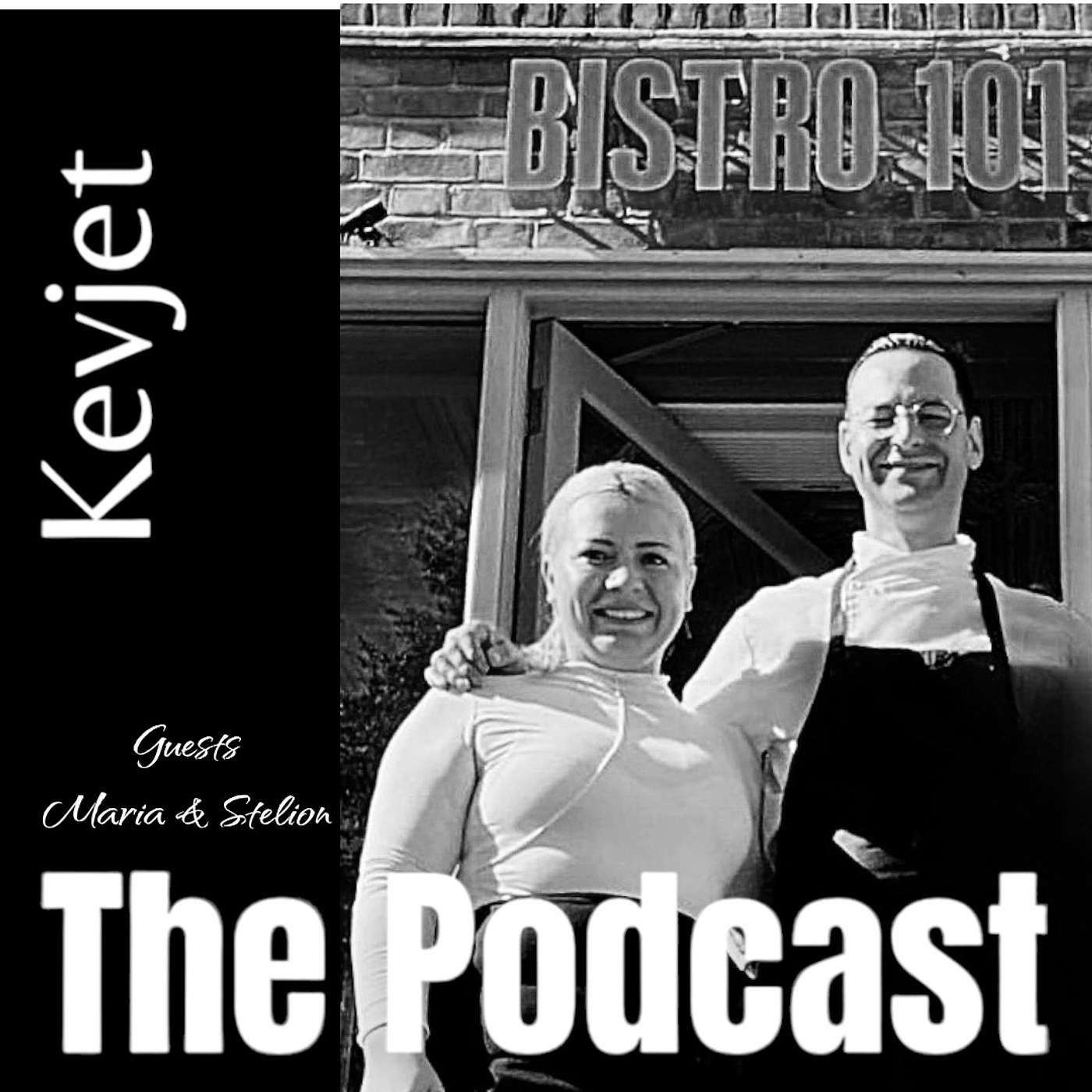 Kevjet - The Podcast with special guests Maria & Stelian of Bistro 101