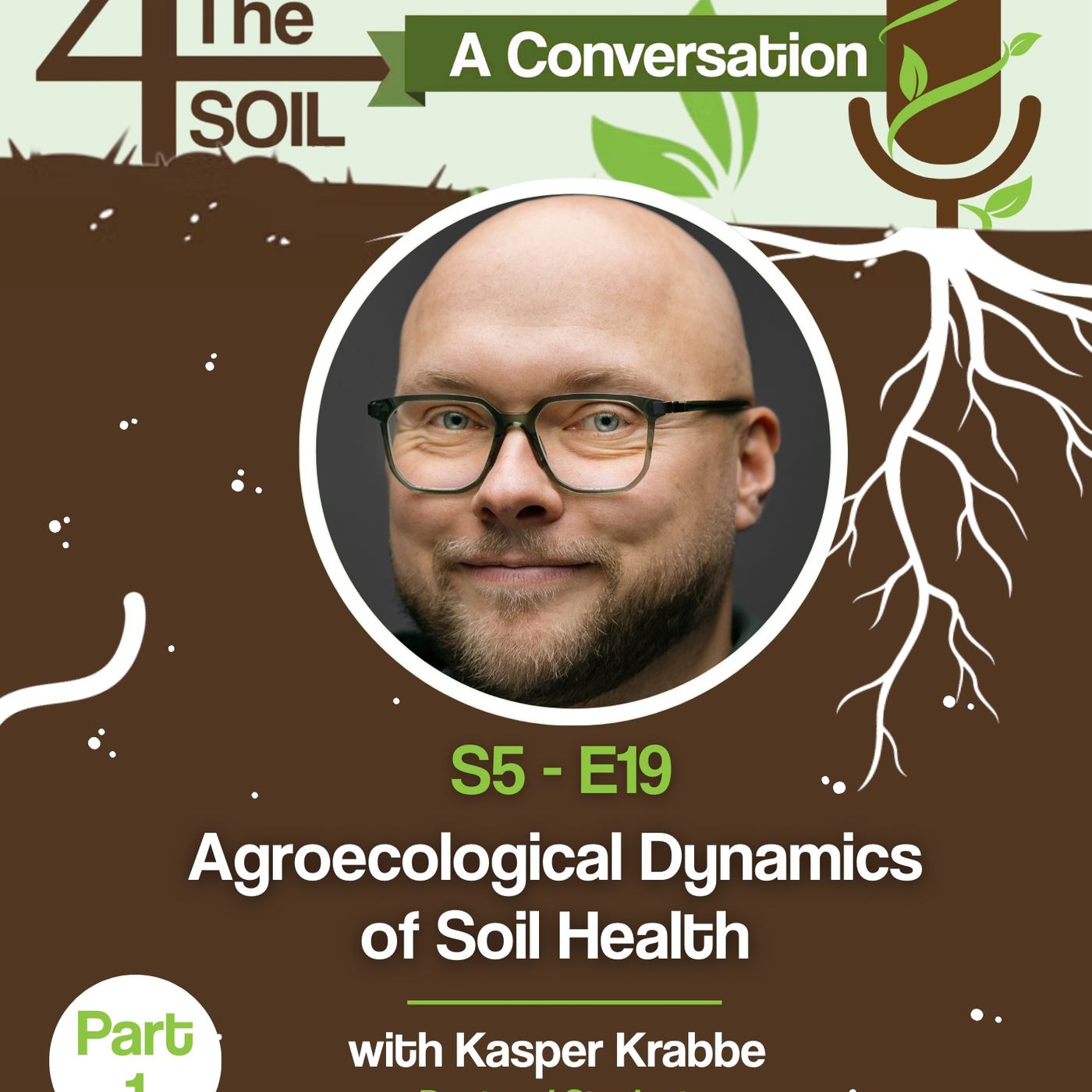 S5 - E19: Agroecological Dynamics of Soil Health with Kasper Krabbe of Aarhus University, Pt. I