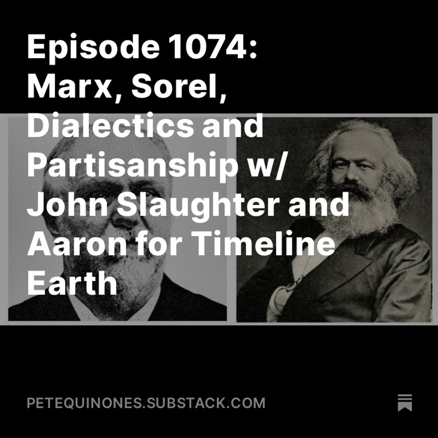 Episode 1074: Marx, Sorel, Dialectics and Partisanship w/ John Slaughter and Aaron for Timeline Earth