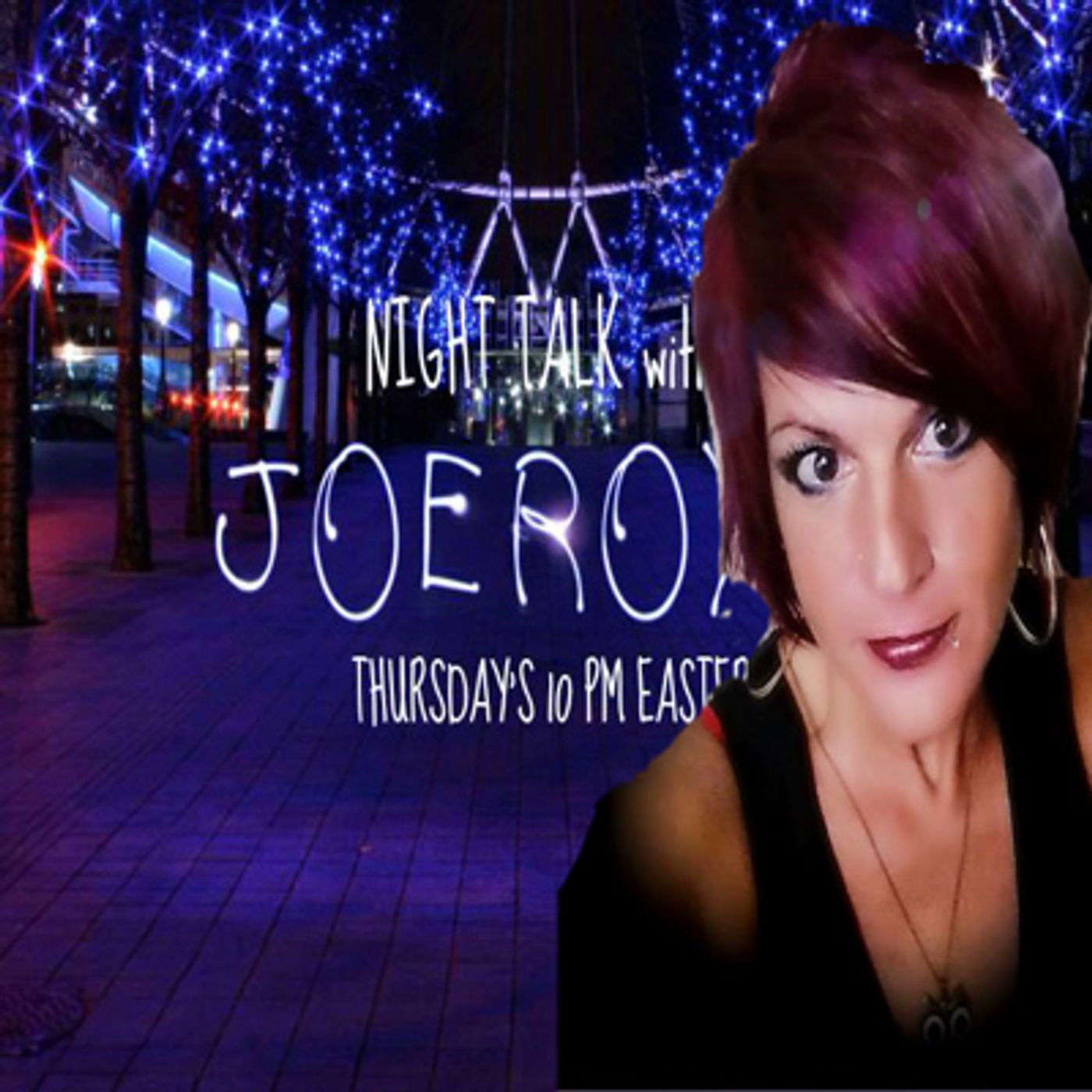 NIGHT TALK with JOE ROXX THURSDAYS 10 PM