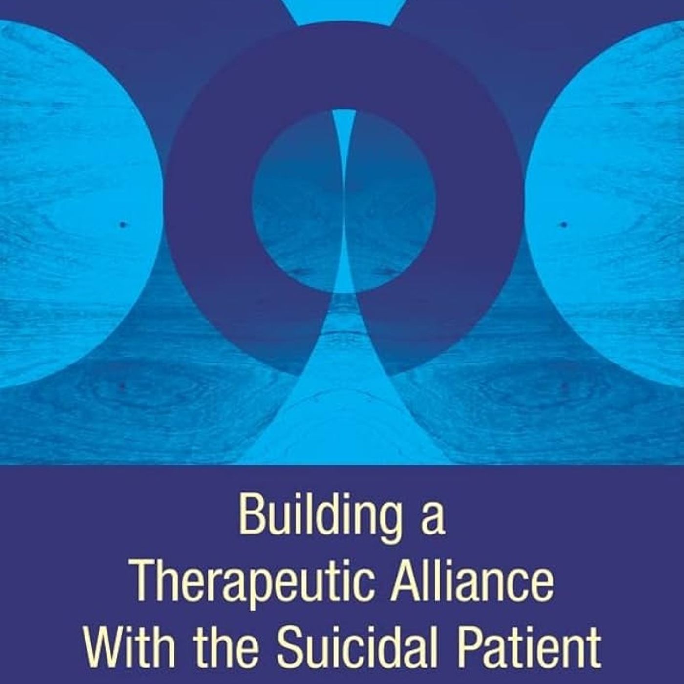 Building a Therapeutic Alliance With the Suicidal Patient