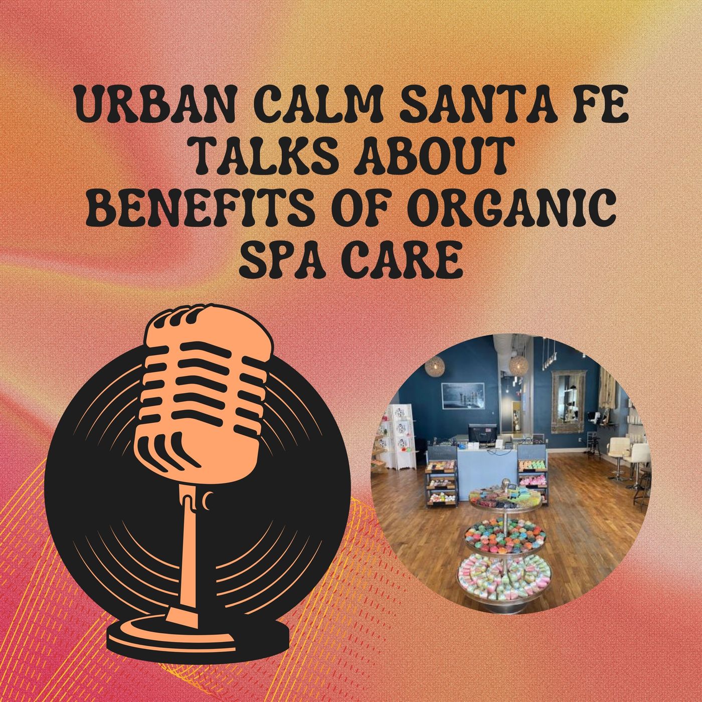 Urban Calm Santa Fe Talks About Benefits of Organic Spa Care episode artwork