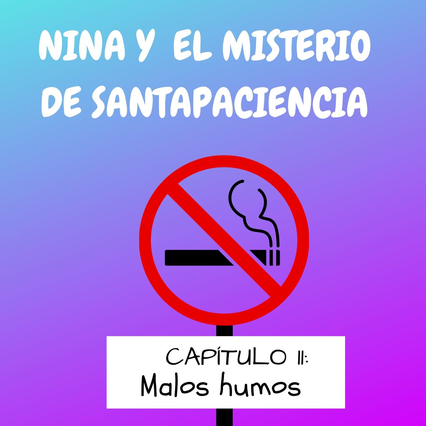 11. Malos Humos. Nina y el misterio de Santapaciencia