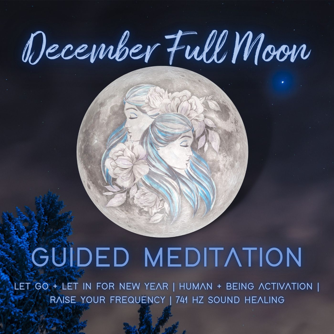 December Full Moon | Guided Meditation | Let Go to Let In For New Year | 741 Hz Healing Frequency