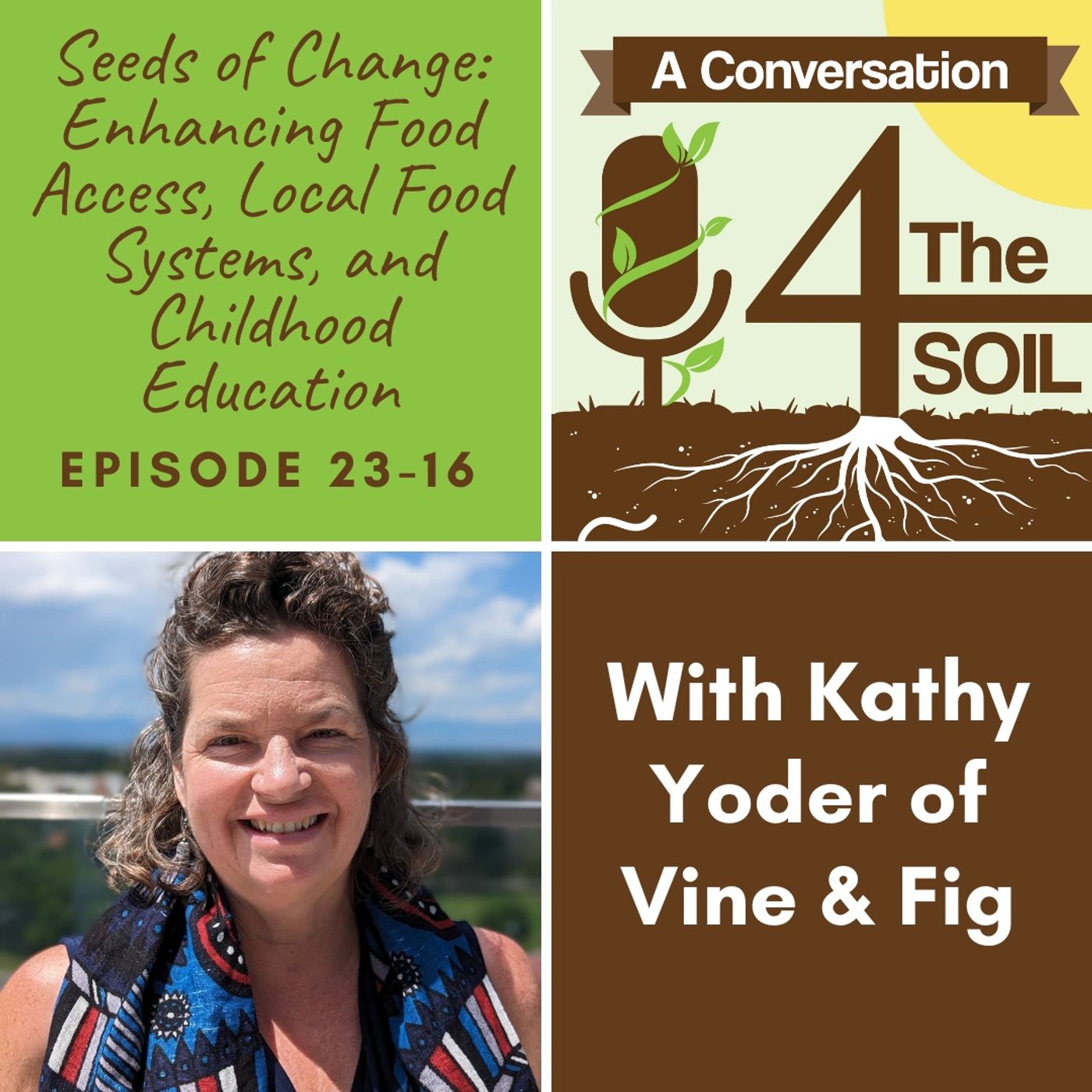 Episode 23-16: Seeds of Change: Enhancing Food Access, Local Food Systems, and Childhood Education with Kathy Yoder of Vine and Fig