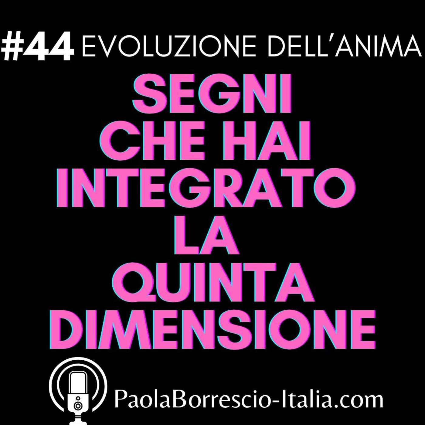 44. Segni che hai INTEGRATO la Quinta Dimensione - Come sapere che hai integrato la 5D