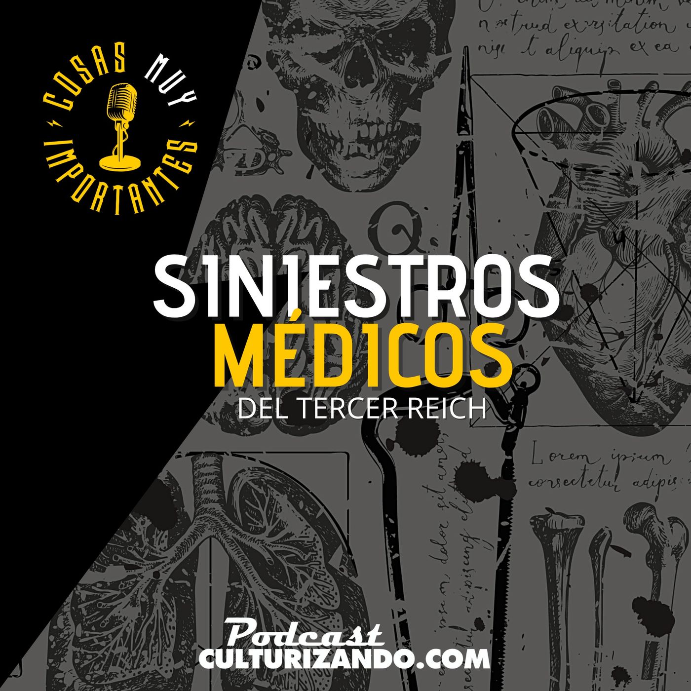 E92 • Siniestros médicos del Tercer Reich • Cosas Muy Importantes • Culturizando