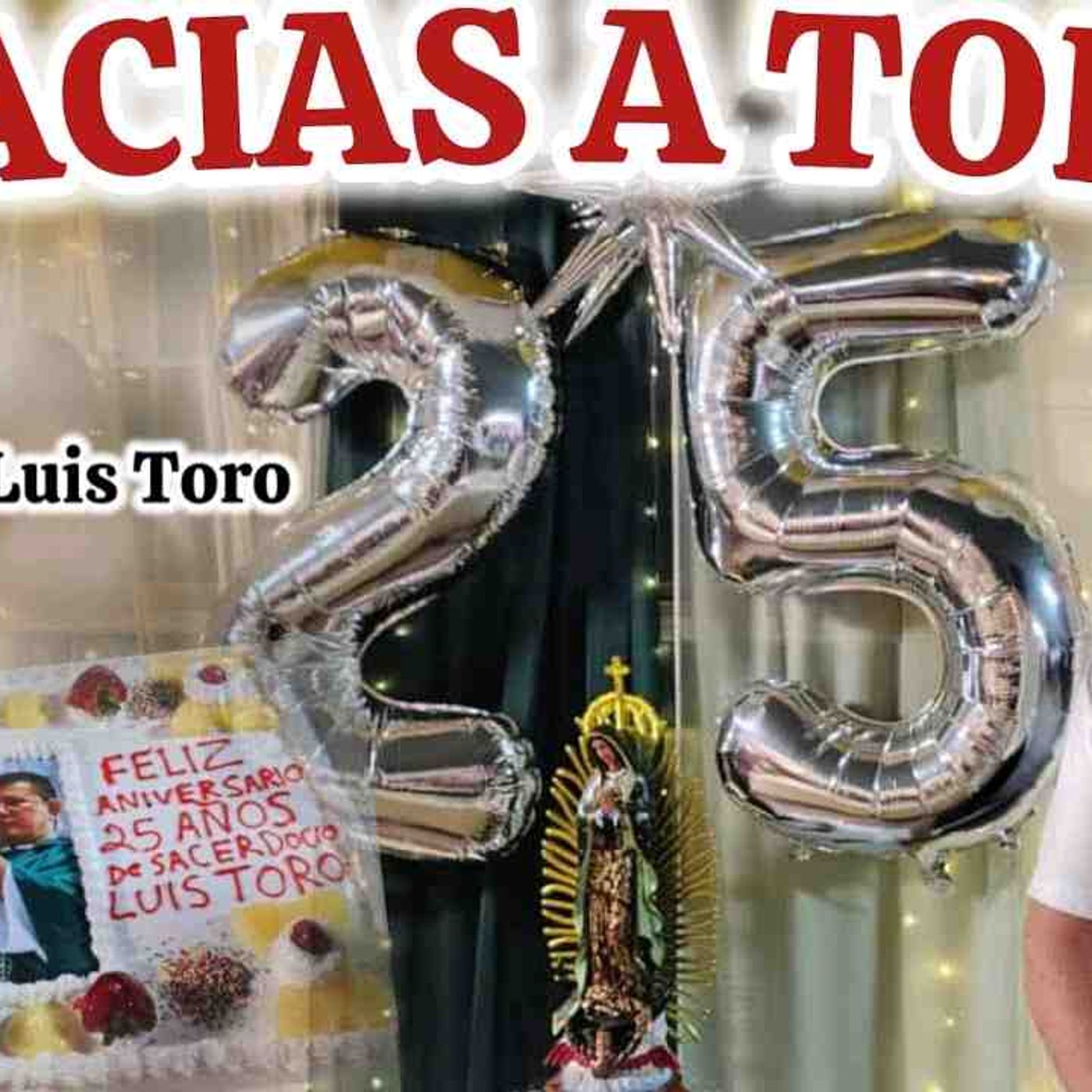 LO MÁS ESPECTACULAR Es Ser SACERDOTE del DIOS ALTÍSIMO FELICIDADES AL PADRE LUIS TORO _152-25 episode artwork